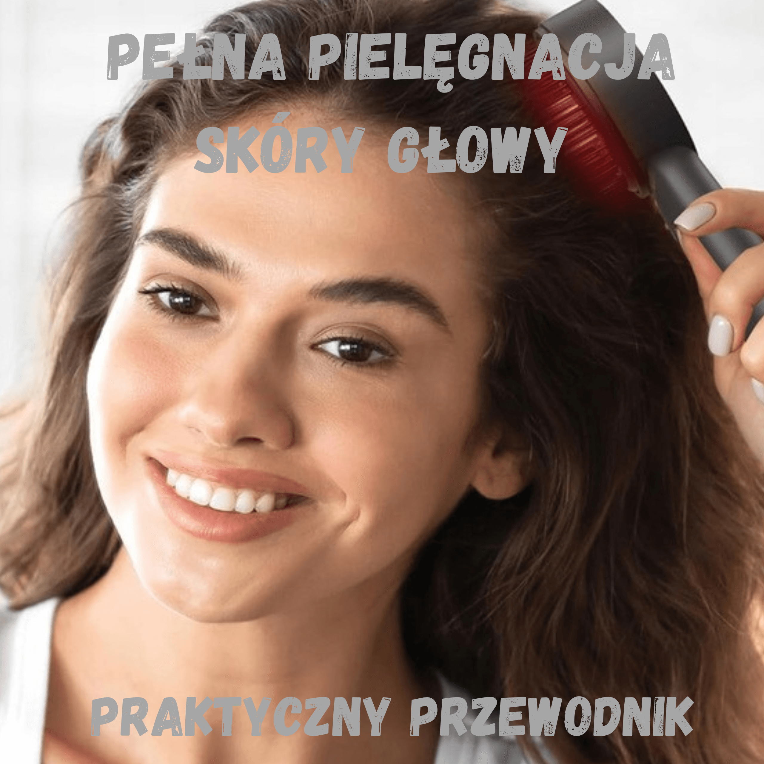 Pełna Pielęgnacja Skóry Głowy- Praktyczny Przewodnik